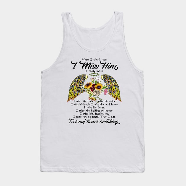 When I simply Say I Miss Him Tank Top by DMMGear